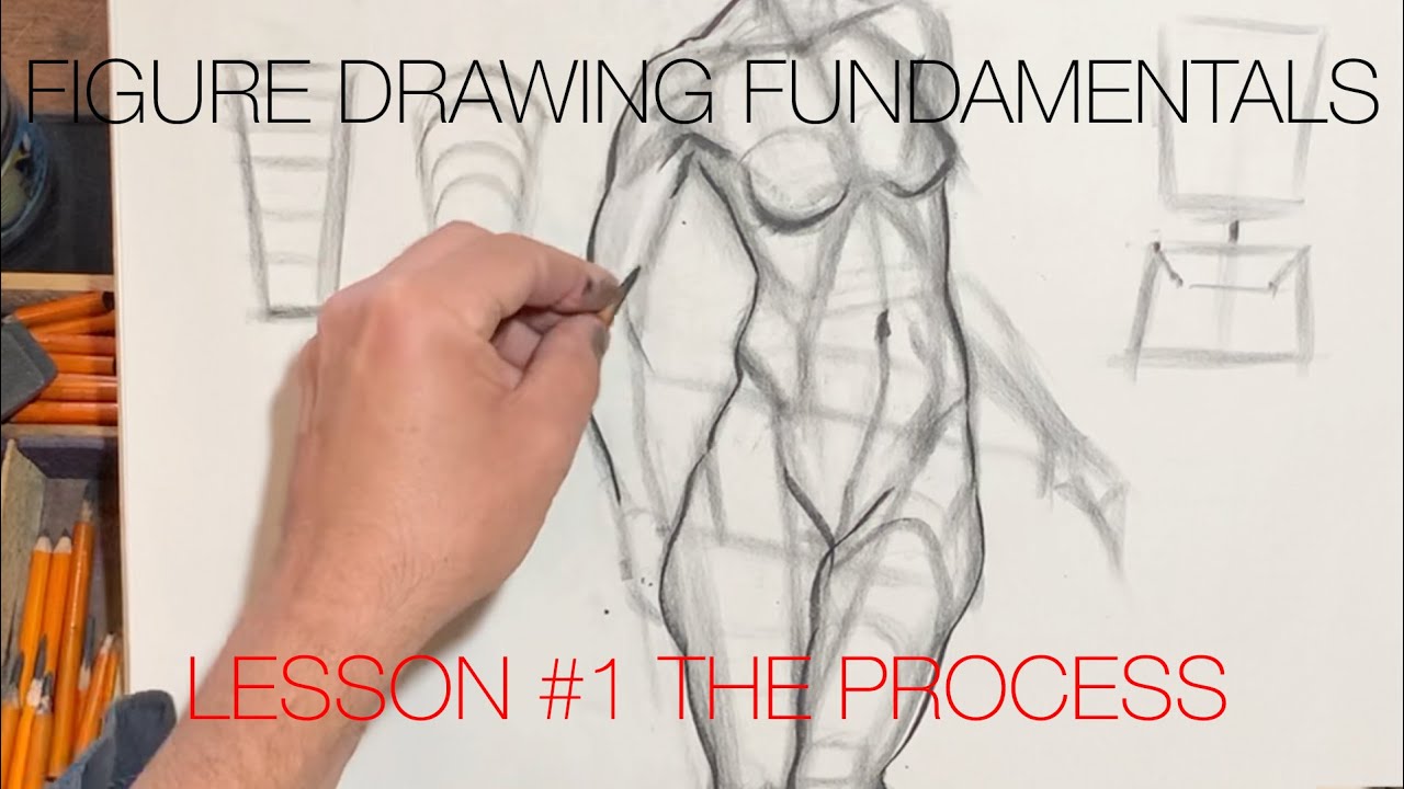 Figure Drawing Fundamentals - Lesson #1 The Process