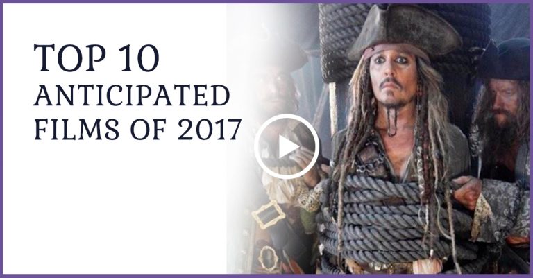 Top 10 anticipated films of 2017