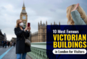 10 Most Famous Victorian Buildings in London for Visitors