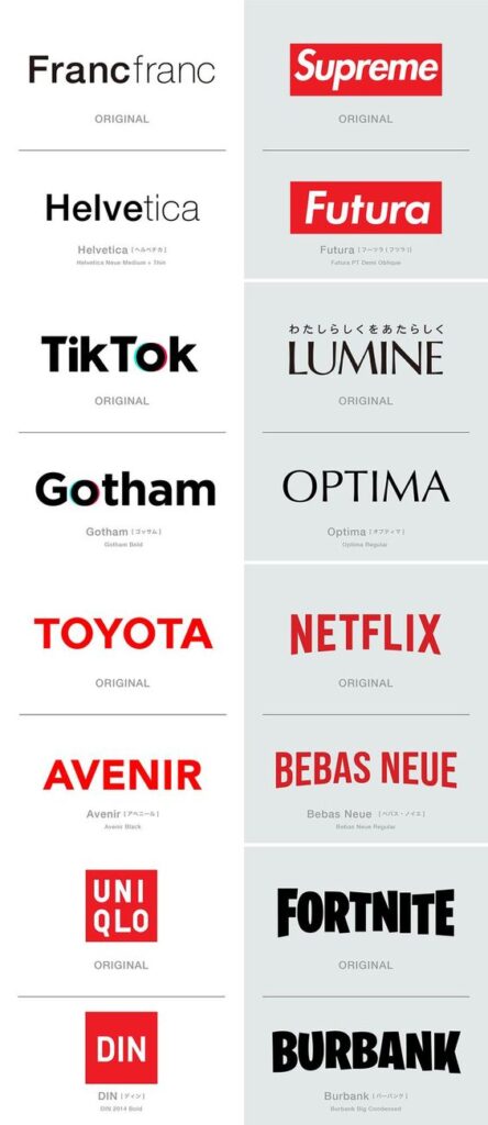 Collection of logos for Francfranc, Helvetica, TikTok, Gotham, TOYOTA, Avenir, Uniqlo, DIN, Supreme, Futura, LUMINE, Optima, Netflix, Bebas Neue, Fortnite, and Burbank fonts.