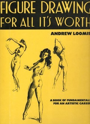 Cover of Figure Drawing for All It's Worth by Andrew Loomis, featuring sketches of nude figures on a yellow background.