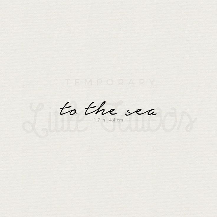 Elegant beach-themed temporary tattoo text 'to the sea' in cursive on a light background, measuring 1.7 inches.