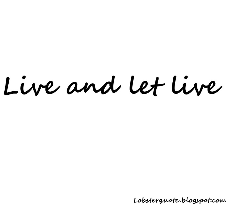 Inspirational quote: Live and let live in cursive text, promoting tolerance and coexistence.