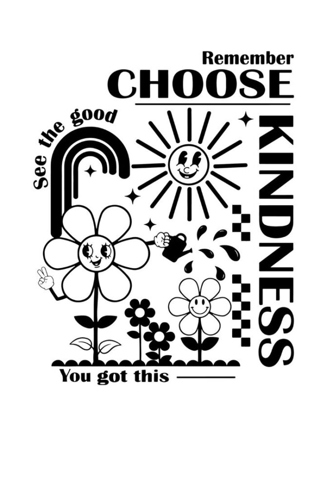 Inspirational graphic with smiling sun, flowers, rainbow, and text: Choose kindness. See the good. You got this.