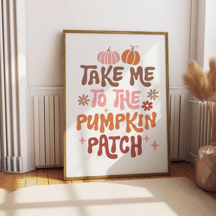 Decorative poster with Take Me to the Pumpkin Patch text and pumpkin illustrations in a cozy, sunlit room.