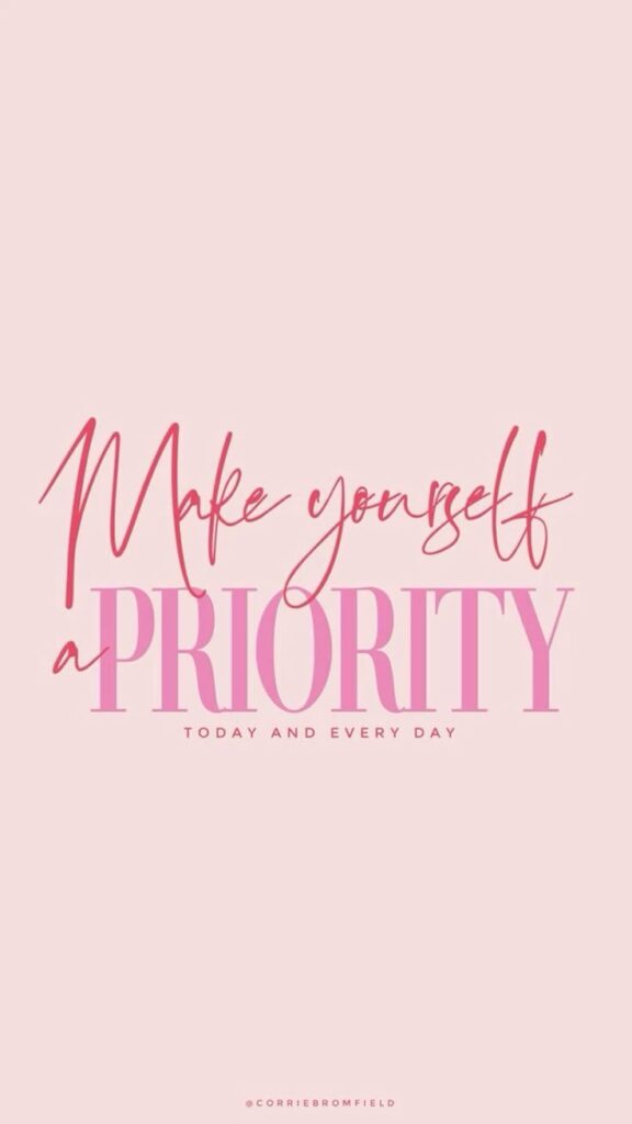 Motivational quote: 'Make yourself a priority today and every day' in pink font on a light pink background.