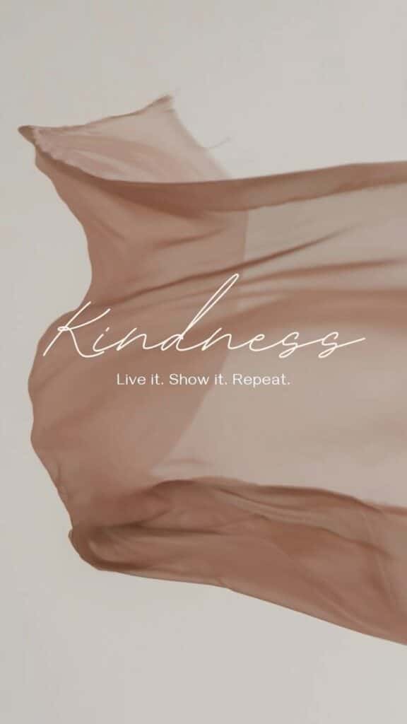 Flowing fabric with text: Kindness. Live it. Show it. Repeat. on a neutral background.