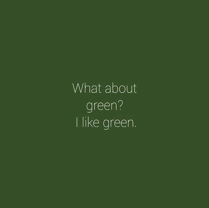 Green text on dark green background: What about green? I like green. Minimalist color preference statement.