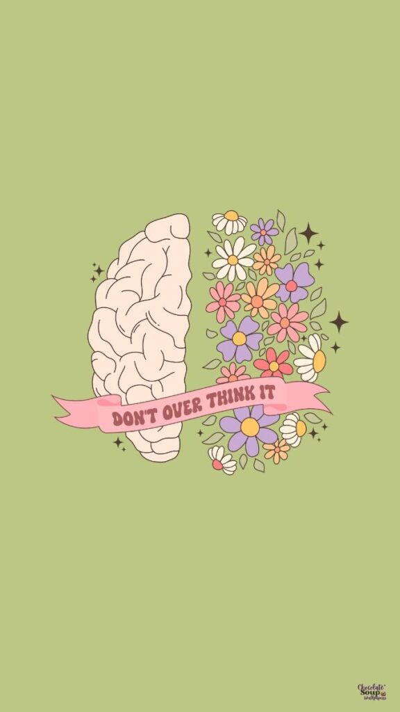 Illustration of brain and colorful flowers with a banner stating Don't Overthink It on a green background.