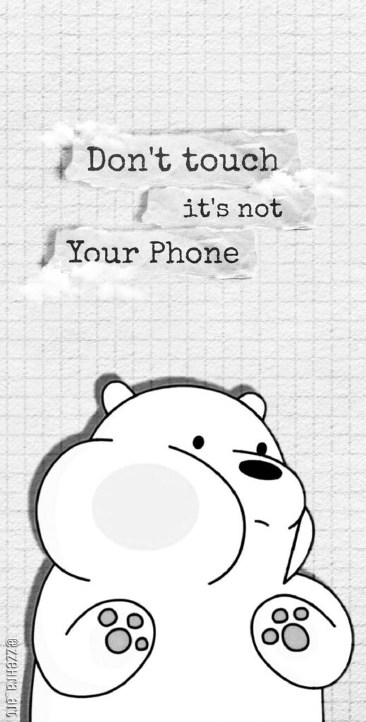 Phone wallpaper dont touch Cute cartoon bear warning: Don't touch, it's not your phone on a textured background. Funny phone protection image. | Sky Rye Design Cute cartoon bear warning: Don't touch, it's not your phone on a textured background. Funny phone protection image.