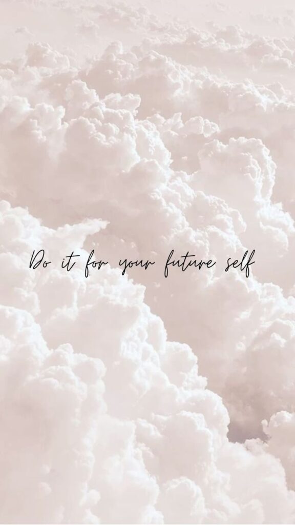 Inspirational quote on fluffy clouds background: Do it for your future self.
