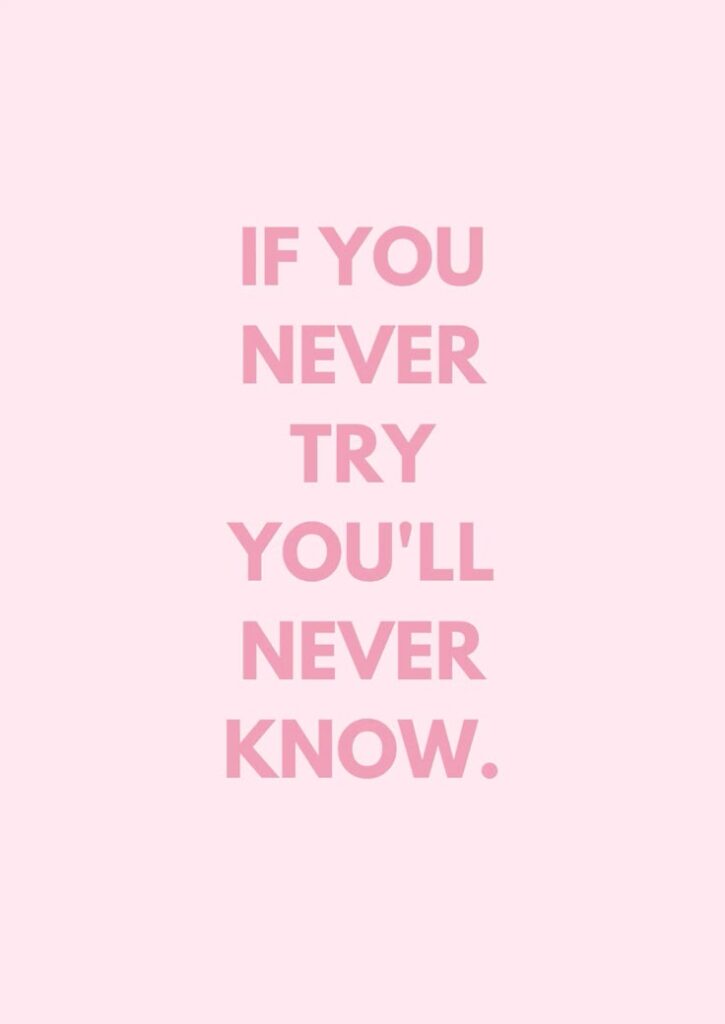 Inspirational pink text: If you never try, you'll never know motivational quote on a light pink background.
