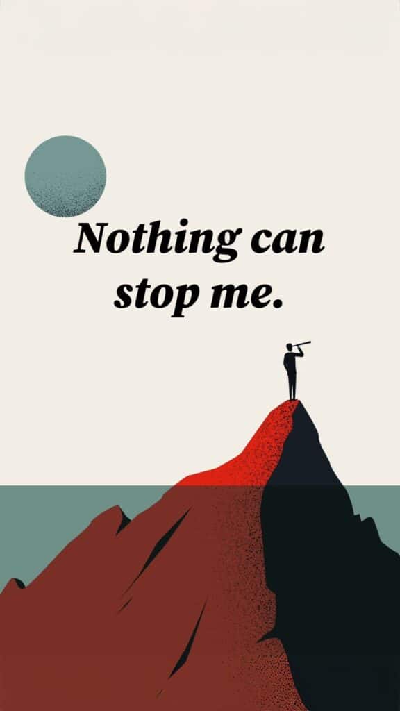 Person atop a mountain with telescope, text Nothing can stop me, symbolizing determination and ambition.
