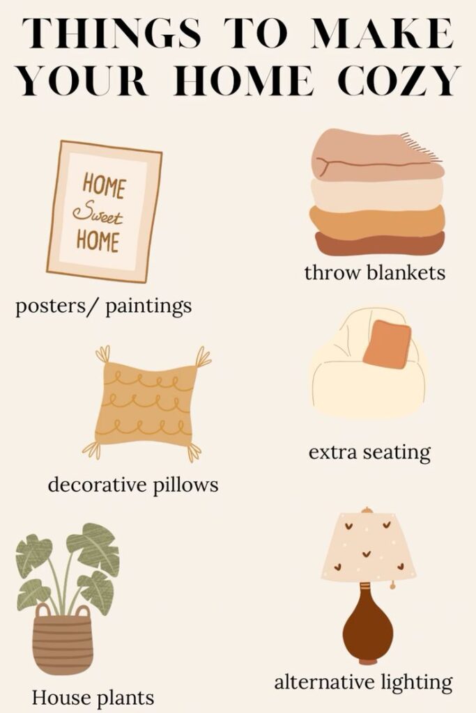 Cozy home tips: posters, throw blankets, decorative pillows, extra seating, house plants, alternative lighting.