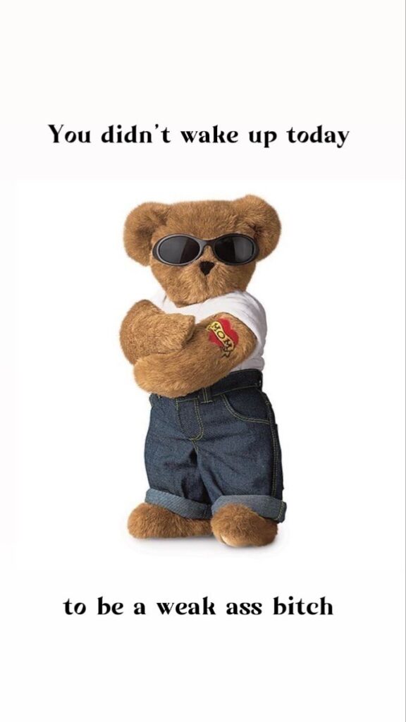 Confident teddy bear wearing sunglasses and jeans, with motivational text.