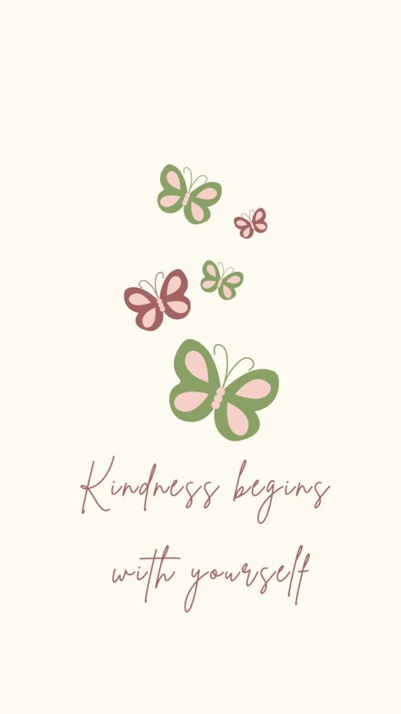 Illustration of colorful butterflies with the text Kindness begins with yourself in elegant handwriting.