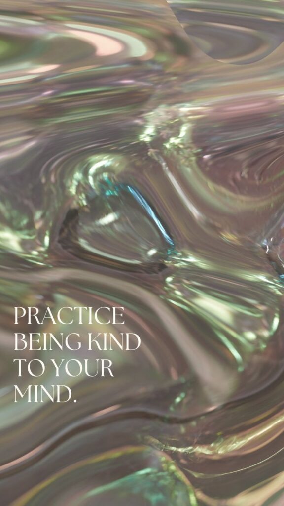 Abstract swirls with text: Practice being kind to your mind. Calming and reflective mental health message.
