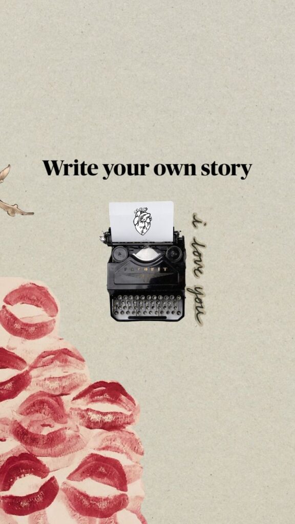 Typewriter with heart illustration, surrounded by lipstick marks and text Write your own story on beige background.