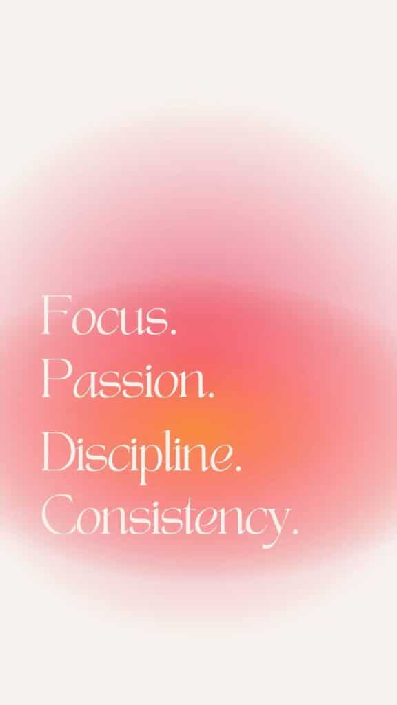 Motivational text: Focus, Passion, Discipline, Consistency on pink gradient background.
