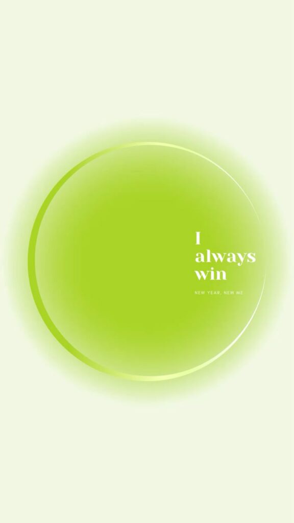 Bright green circle with motivational text I always win, symbolizing positivity and new beginnings.