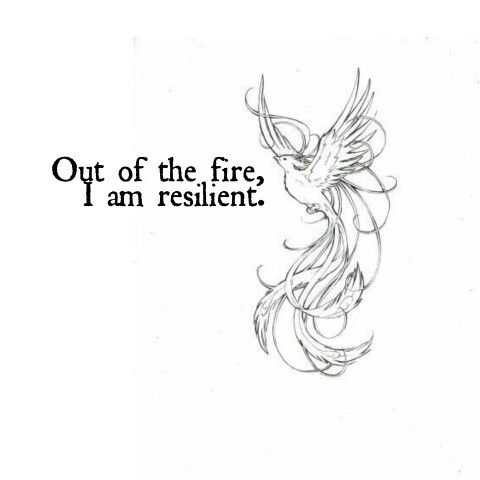 Phoenix sketch with Out of the fire, I am resilient text, symbolizing rebirth and strength.