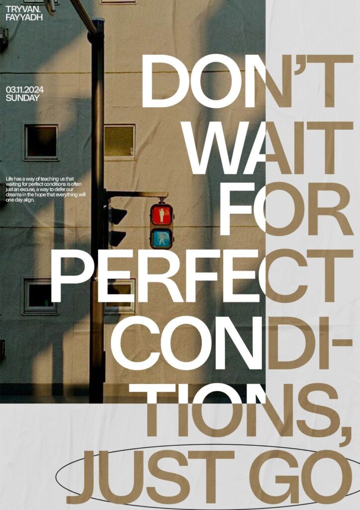 Poster with traffic light and text: Don't wait for perfect conditions, just go. Inspirational message.