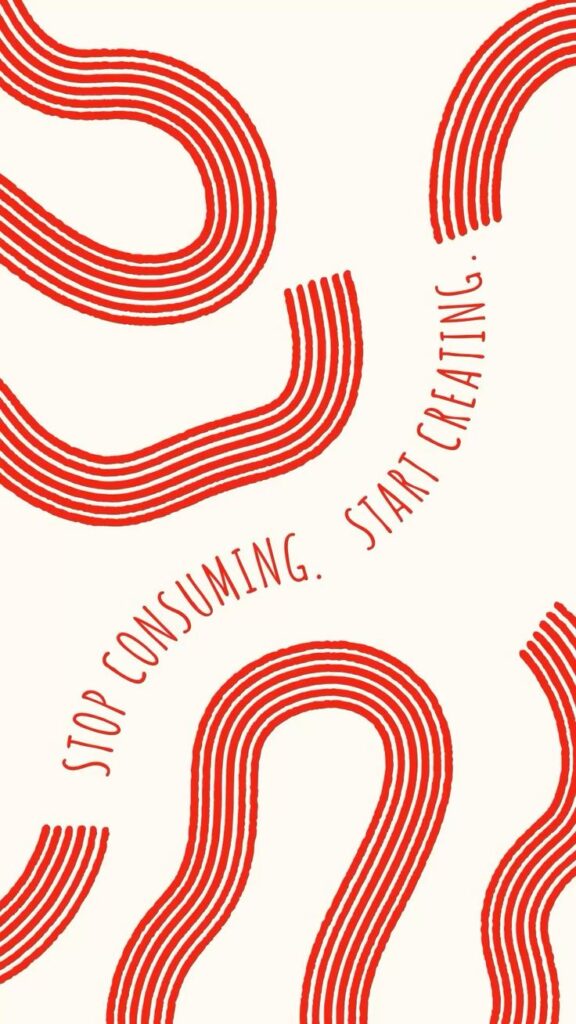 Red wavy lines and motivational text: 'Stop consuming. Start creating.' on a cream background.