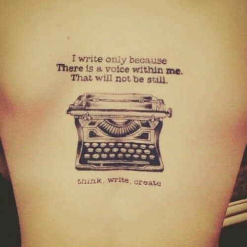 _ 10 Tattoo of a typewriter with the quote I write only because there is a voice within me. Inspire creativity. | Sky Rye Design Tattoo of a typewriter with the quote I write only because there is a voice within me. Inspire creativity.