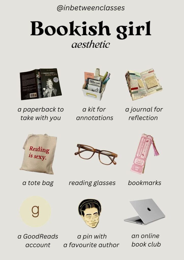 Bookish girl aesthetic Bookish girl aesthetic essentials: paperback, annotation kit, journal, tote bag, reading glasses, bookmarks, Goodreads account, author pin, laptop. | Sky Rye Design Bookish girl aesthetic essentials: paperback, annotation kit, journal, tote bag, reading glasses, bookmarks, Goodreads account, author pin, laptop.