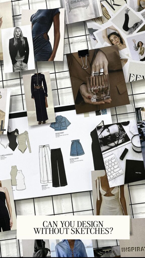 Fashion inspiration board with style sketches and photos, showcasing design concepts above the question: Can you design without sketches?