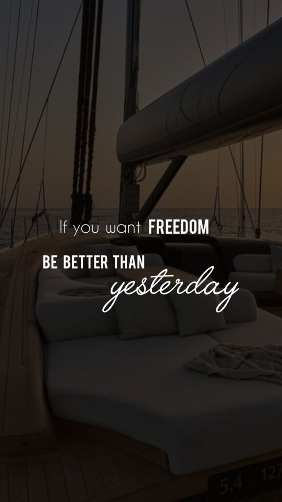 If you want freedom be better than yesterday_ You can do it 💪🏻 Sailboat deck at sunset with motivational quote: If you want freedom, be better than yesterday, inspiring self-improvement and growth. | Sky Rye Design Sailboat deck at sunset with motivational quote: If you want freedom, be better than yesterday, inspiring self-improvement and growth.