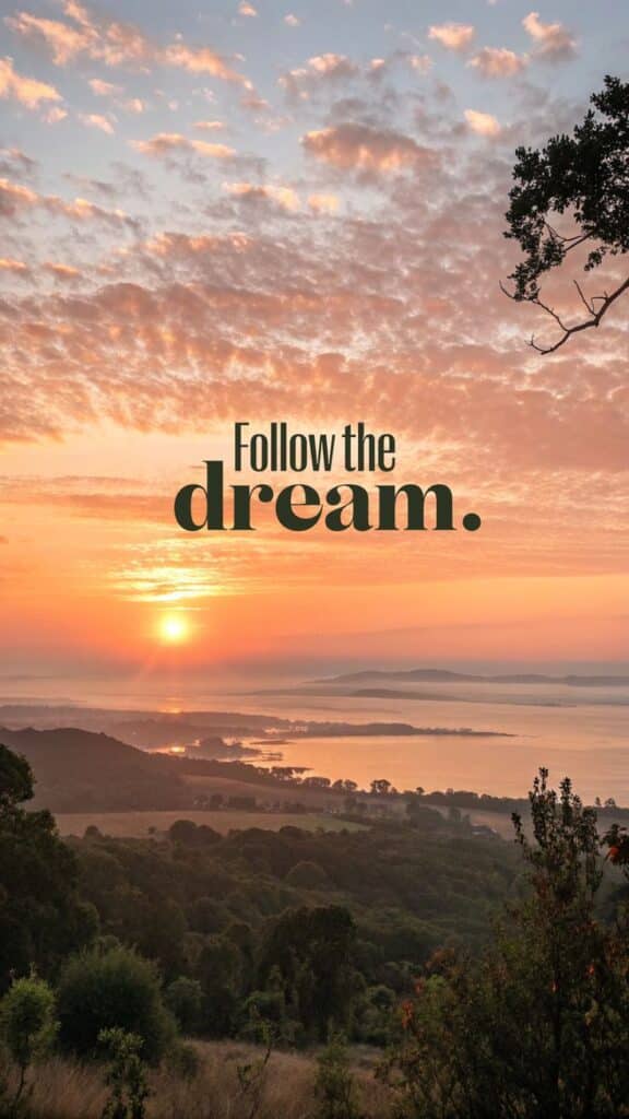 Sunrise over scenic landscape with Follow the dream text, inspiring adventure and motivation.