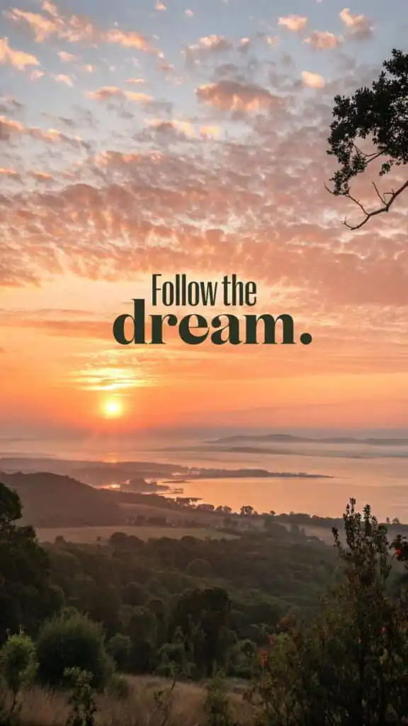 Sunrise over scenic landscape with Follow the dream text, inspiring adventure and motivation.
